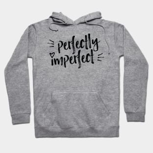 Perfectly Imperfect! (Rough Edition, dark) Hoodie